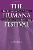 The Humana Festival: The History of New Plays at Actors Theatre of Louisville (Theater in the Americas)