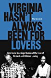 Virginia Hasn't Always Been for Lovers: Interracial Marriage Bans and the Case of Richard and Mildred Loving
