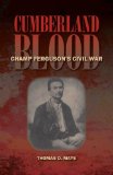 Cumberland Blood: Champ Ferguson's Civil War