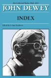 The Collected Works of John Dewey, Index: 1882 - 1953 (The Collected Works of John Dewey, 1882-1953)