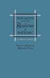 Descartes and the Resilience of Rhetoric: Varieties of Cartesian Rhetorical Theory