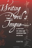 Writing in the Devil's Tongue: A History of English Composition in China