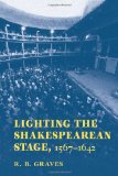 Lighting the Shakespearean Stage, 1567 - 1642