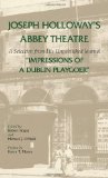 Joseph Holloway's Abbey Theatre: A Selection from His Unpublished Journal "Impressions of a Dublin Playgoer" (A Chicago Classic)