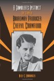 A Gamblerâ€™s Instinct: The Story of Broadway Producer Cheryl Crawford (Theater in the Americas)