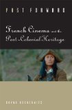 Past Forward: French Cinema and the Post-Colonial Heritage
