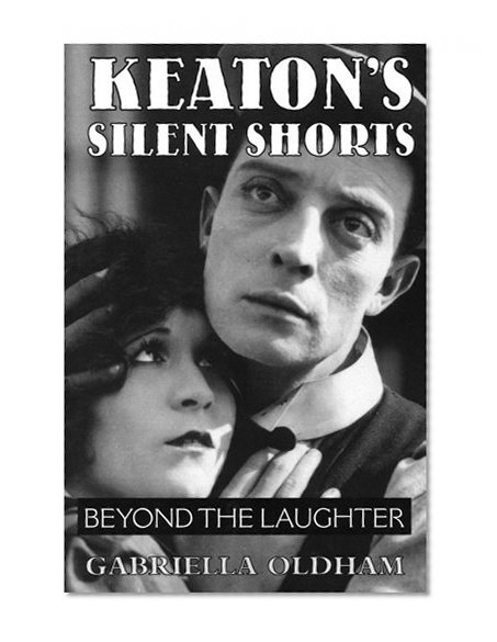 Keaton's Silent Shorts: Beyond the Laughter