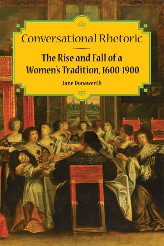 Conversational Rhetoric: The Rise and Fall of a Women's Tradition, 1600-1900 (Studies in Rhetorics and Feminisms)