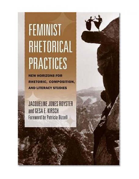 Book Cover Feminist Rhetorical Practices: New Horizons for Rhetoric, Composition, and Literacy Studies (Studies in Rhetorics and Feminisms)