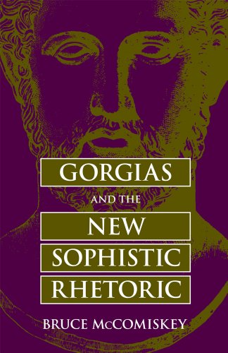 Gorgias and the New Sophistic Rhetoric (Rhetorical Philosophy and Theory)