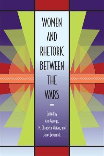 Women and Rhetoric between the Wars (Studies in Rhetorics and Feminisms)