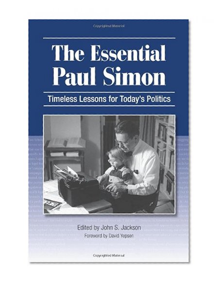 The Essential Paul Simon: Timeless Lessons for Today's Politics