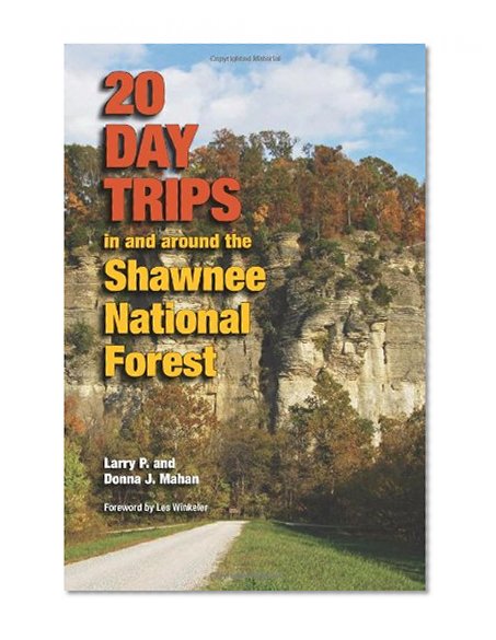 20 Day Trips in and around the Shawnee National Forest (Shawnee Books)
