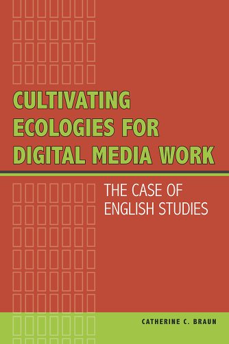 Cultivating Ecologies for Digital Media Work: The Case of English Studies