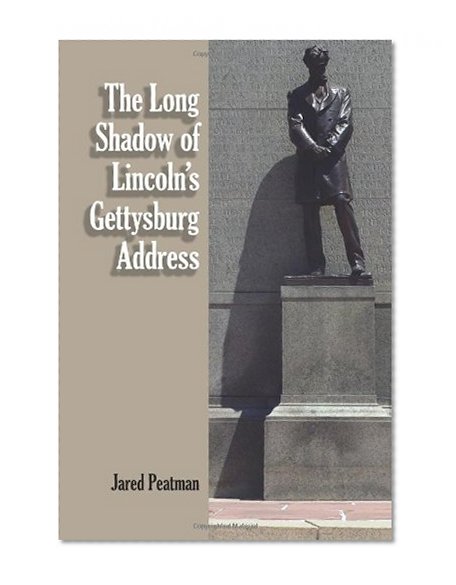 The Long Shadow of Lincoln's Gettysburg Address