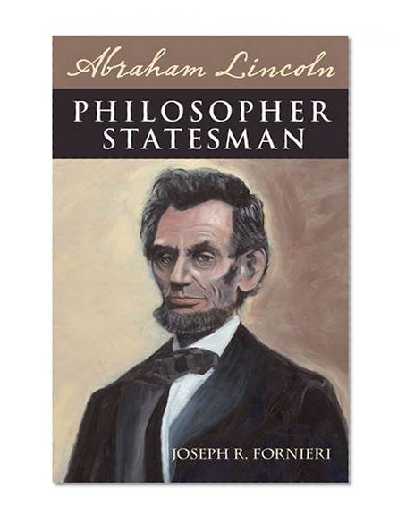 Abraham Lincoln, Philosopher Statesman