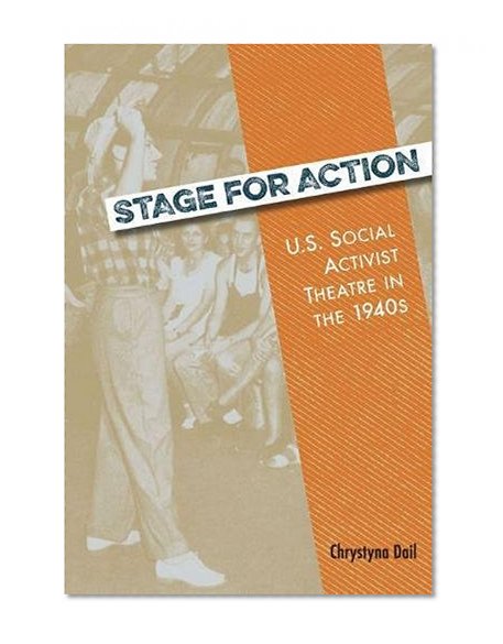 Stage for Action: U.S. Social Activist Theatre in the 1940s (Theater in the Americas)