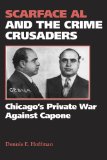 Scarface Al and the Crime Crusaders: Chicago's Private War Against Capone