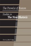 The Promise of Reason: Studies in The New Rhetoric