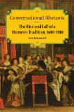 Conversational Rhetoric: The Rise and Fall of a Women's Tradition, 1600-1900 (Studies in Rhetorics and Feminisms)