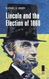 Lincoln and the Election of 1860 (Concise Lincoln Library)