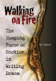 Walking on Fire: The Shaping Force of Emotion in Writing Drama