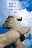 Huang Po and the Dimensions of  Love (Crab Orchard Series in Poetry)