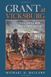 Grant at Vicksburg: The General and the Siege