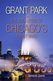 Grant Park: The Evolution of Chicago's Front Yard
