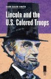 Lincoln and the U.S. Colored Troops (Concise Lincoln Library)
