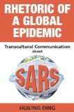 Rhetoric of a Global Epidemic: Transcultural Communication about SARS