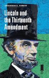 Lincoln and the Thirteenth Amendment (Concise Lincoln Library)