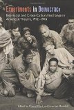 Experiments in Democracy: Interracial and Cross-Cultural Exchange in American Theatre, 1912-1945 (Theater in the Americas)