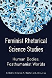 Feminist Rhetorical Science Studies (Studies in Rhetorics and Feminisms)