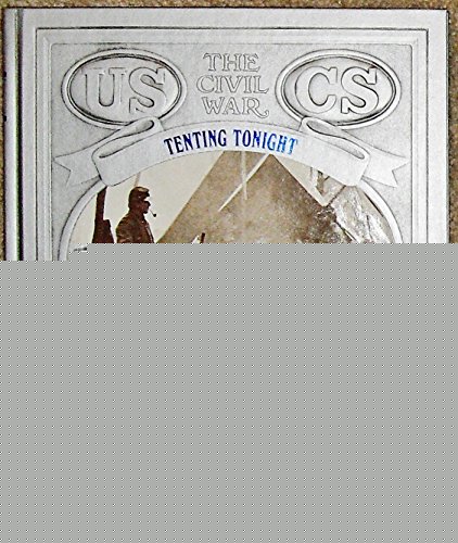 Tenting Tonight: The Soldier's Life (Civil War)