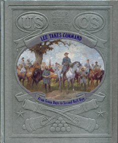 Lee Takes Command: From Seven Days to Second Bull Run