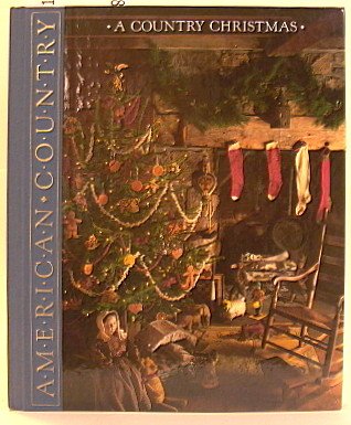 A Country Christmas: A Celebration of the Holiday Season (American Country)