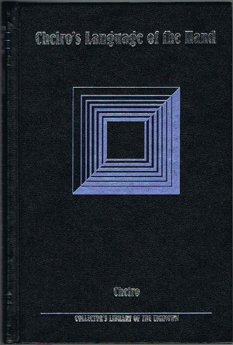 Cheiro's Language of the Hand: A Complete Practical Work on the Sciences of Cheirognomy and Cheiromancy, Containing the System, Rules, and Experience (Collector's library of the unknown)