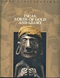 Incas: Lords of Gold and Glory (Lost Civilization (Time Life))