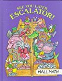 See You Later, Escalator!: Mall Math (I Love Math)