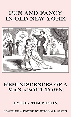 Fun and Fancy in Old New York: Reminiscences of a Man About Town (Clipper Studies in the Theatre)