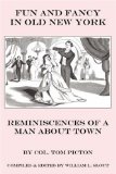 Fun and Fancy in Old New York: Reminiscences of a Man About Town (Clipper Studies in the Theatre)