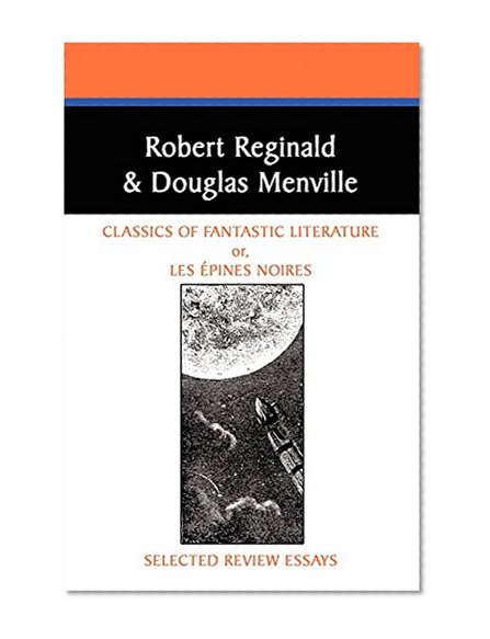 Classics of Fantastic Literature: Selected Review Essays (Borgo Literary Guides,)