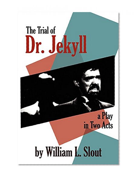 The Trial of Dr. Jekyll: A Play in Two Acts (American Civil Liberties Union Handbook)