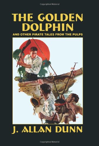 The Golden Dolphin and Other Pirate Tales from the Pulps