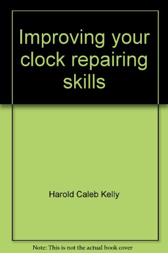 Improving your clock repairing skills