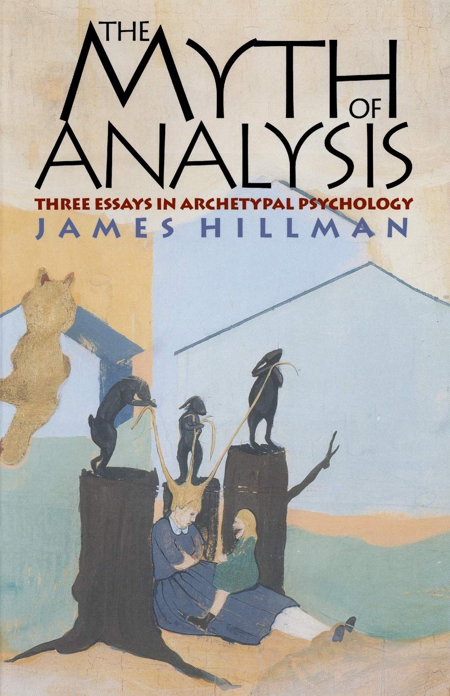 Book Cover The Myth of Analysis: Three Essays in Archetypal Psychology