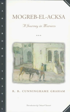 Mogreb-El-Acksa: A Journey in Morocco (Marlboro Travel)