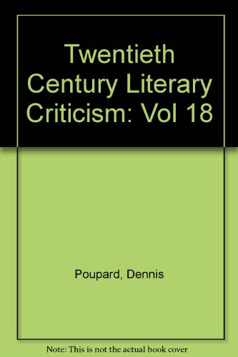 Twentieth-Century Literary Criticism, Vol. 18