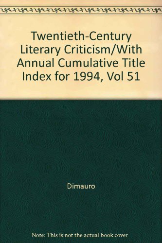 Twentieth-Century Literary Criticism Vol. 51/With Annual Cumulative Title Index for 1994